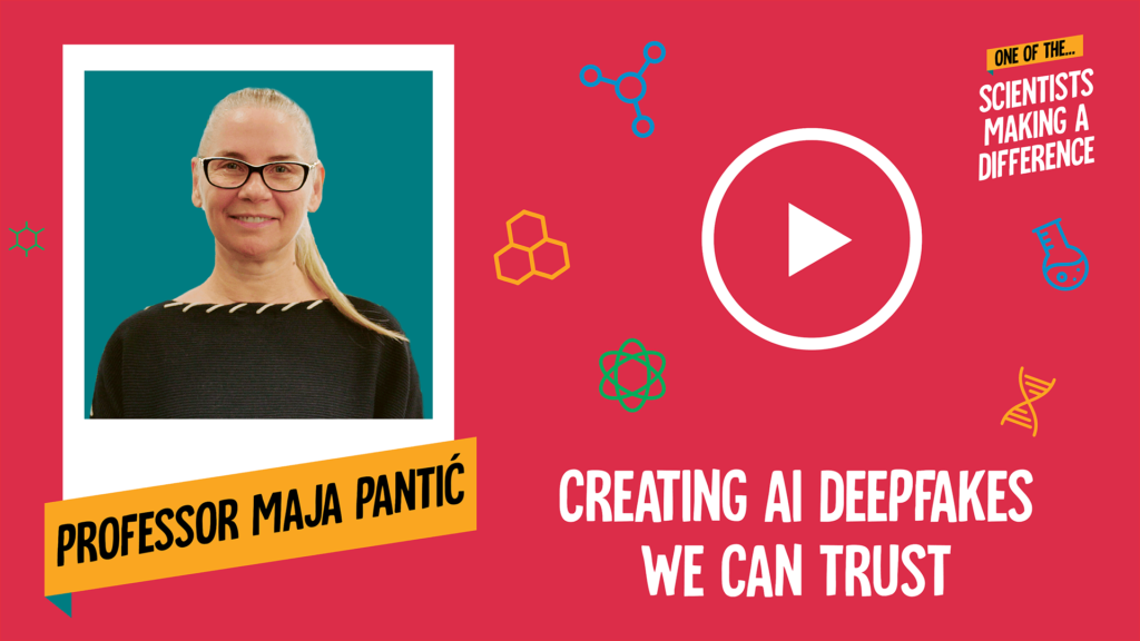 Professor Maja Pantic - Creating AI deepfakes we can trust